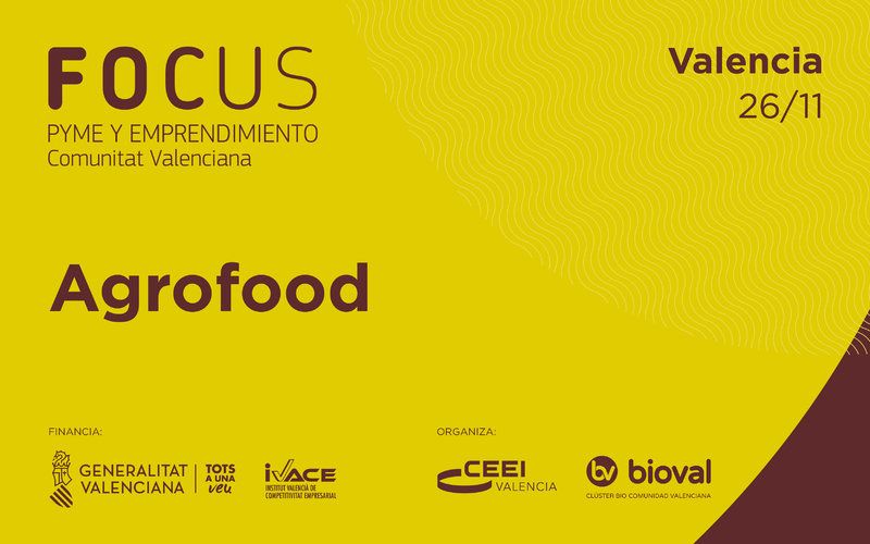  CEEI Y BIOVAL - Focus Pyme y Emprendimiento Agrofood